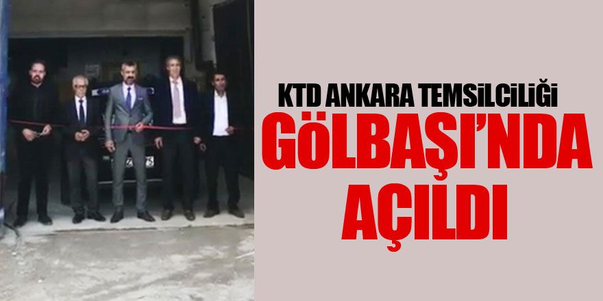 KTD Ankara il temsilciliği Gölbaşı'nda açıldı