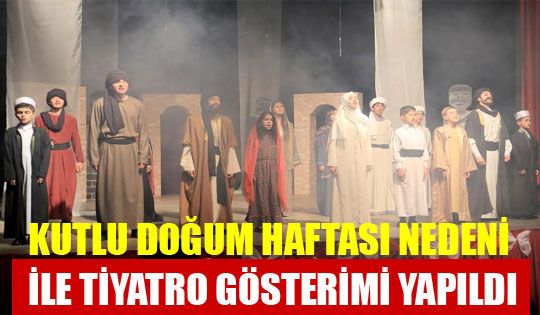 Kutlu Doğum Haftası Nedeni İle Tiyatro Gösterimi Yapıldı.