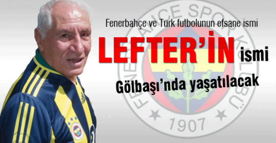 Lefter'in ismi Gölbaşı'nda yaşatılacak