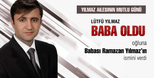 Lütfü Yılmaz baba oldu