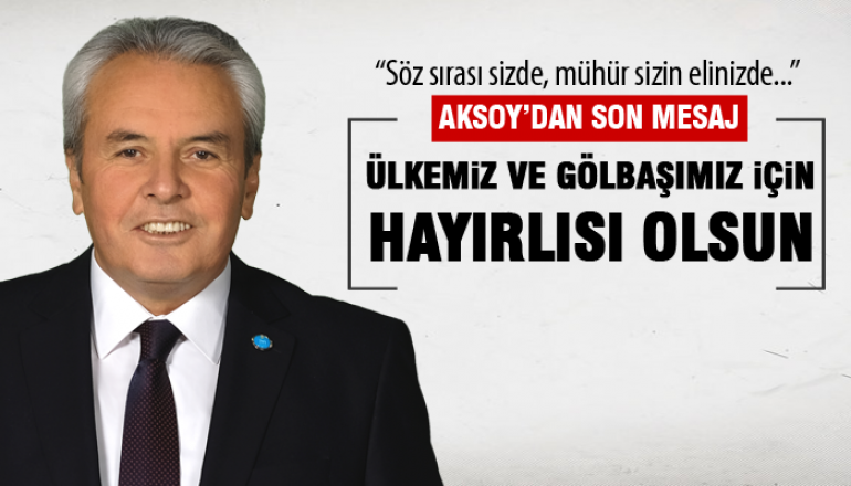  Mahmut Aksoy’dan seçim öncesi son mesaj: