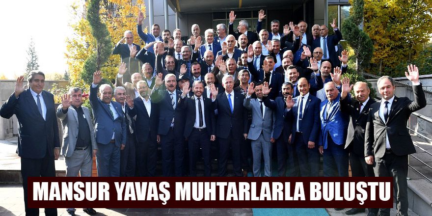 Mansur Yavaş muhtarlarla buluştu