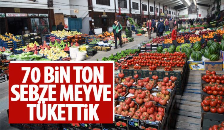 Mart ayında 70 bin ton sebze ve meyve tüketildi