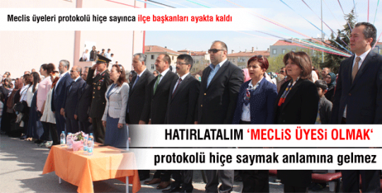 MECLİS ÜYELERİ PROTOKOLÜ HİÇE SAYDI