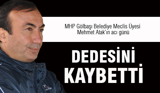 Mehmet Atak'ın acı günü