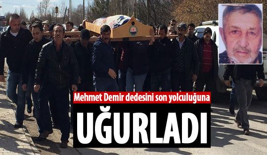 Mehmet Demir dedesini kaybetti