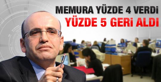 Memurun yüzde 4'lük zammı yüzde 5 vergiyle gitti