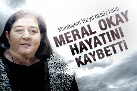 Meral Okay hayatını kaybetti 