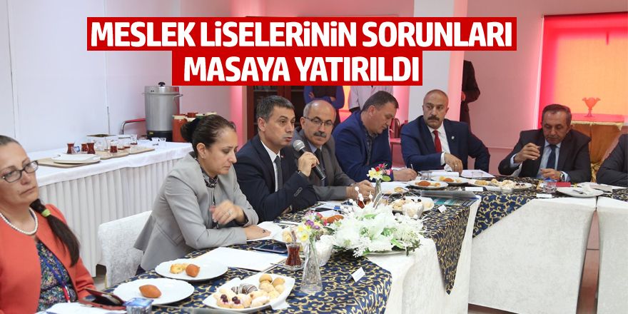 Meslek liselerinin sorunları masaya yatırıldı