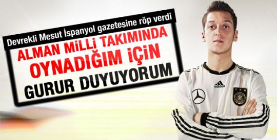 Mesut Özil: İyi ki Almanya milli takımındayım