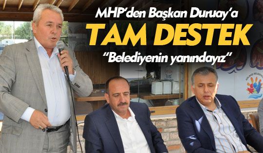 MHP ilçe başkanı Aksoy'dan Başkan Duruay'a tam destek