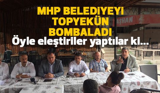 MHP'den belediye yönetine sert eleştiriler