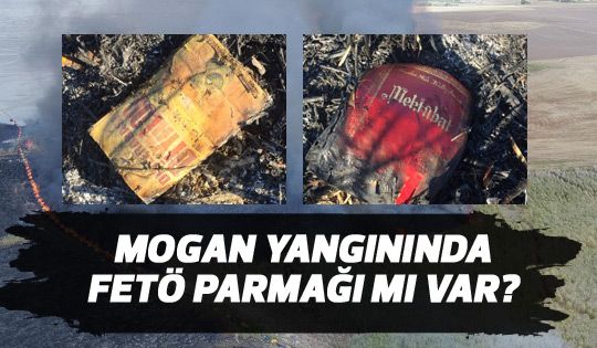 MOGAN yangınında FETÖ parmağı