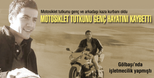 Motosiklet Tutkunu genç hayatını kaybetti.