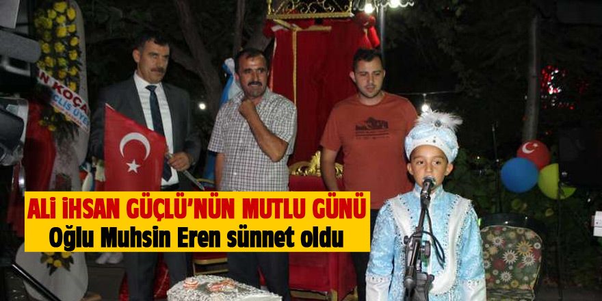 Muhsin Eren Güçlü erkekliğe ilk adımı attı