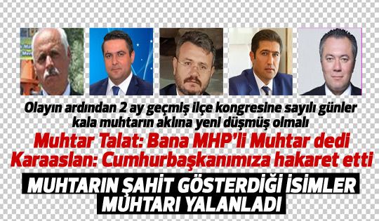 Muhtarın şahit gösterdiği isimler muhtarı yalanladı