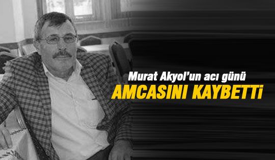 Murat Akyol'un acı günü