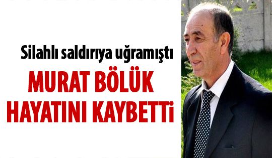 Murat Bööük hayatını kaybetti