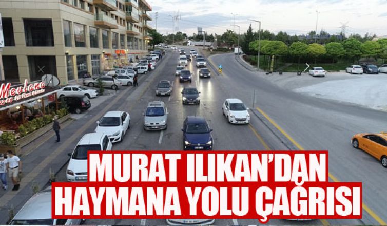 Murat Ilıkan Hayman Yolu'ndaki trafiğe çözüm bulunmasını istedi
