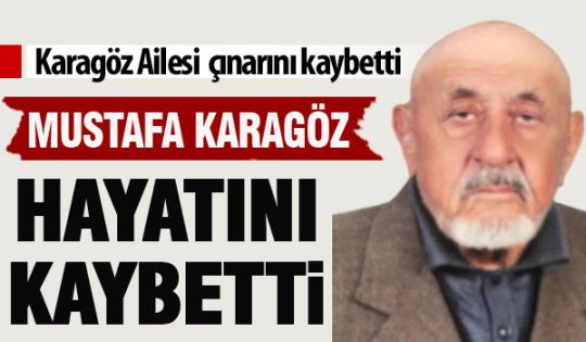 Mustafa Karagöz vefat etti