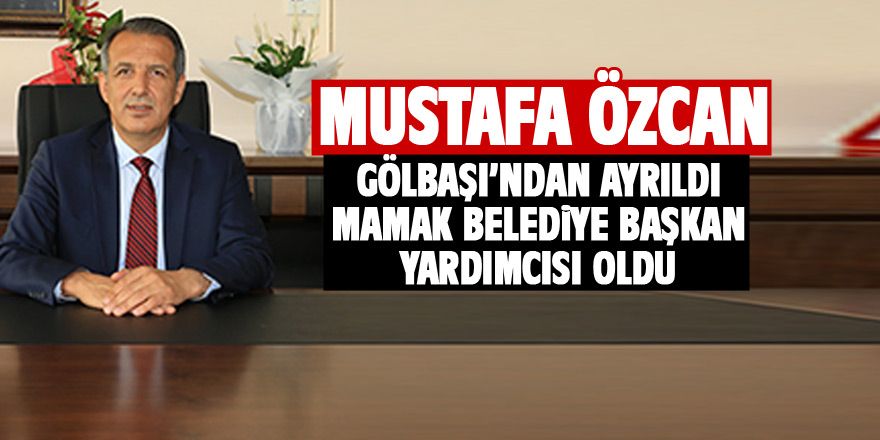 Mustafa Özcan Mamak Belediye Başkan Yardımcısı oldu