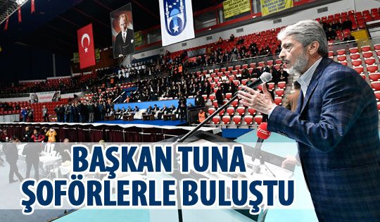 Mustafa Tuna Ankara Umum Otomobilciler ve Şoför Esnaf Odası’nın Genel Kurulu’na katıldı