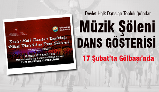 Müzik Şöleni ve Dans Gösterisi 17 Şubat'ta Gölbaşı'nda