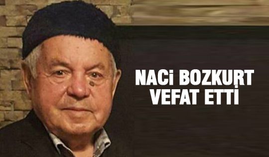 Naci Bozkurt vefat etti