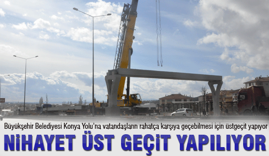 Nihayet üstgeçit yapılıyor