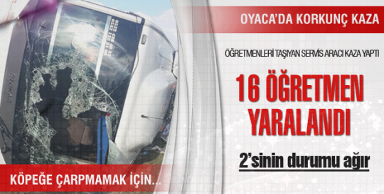 Öğretmenleri taşıyan servis aracı kaza yaptı. 16 Öğretmen yaralandı