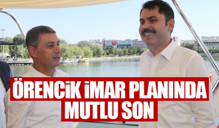 Örencik imar planını bakan kurum imzaladı!