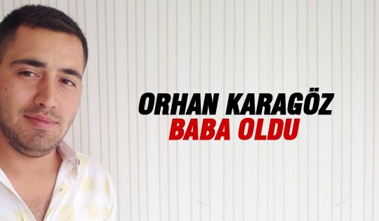  Orhan Karagöz kız babası oldu.