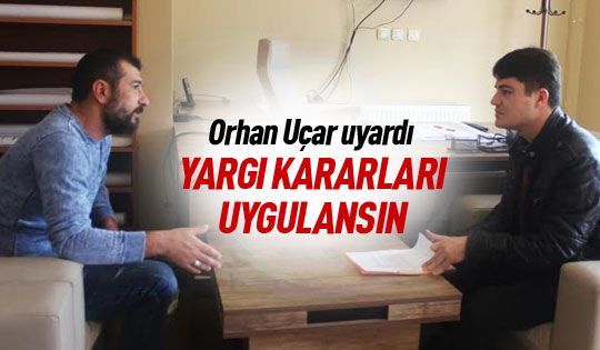 Orhan Uçar: Elektrikte yargı kararları uygulansın