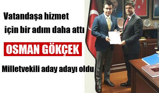 Osman Gökçek, milletvekili aday adaylığı için başvurdu