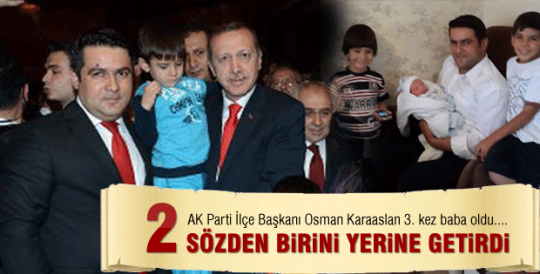 Osman Karaaslan Başbakan'a verdiği sözü tuttu. 