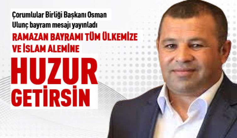 Osman Ulunç'tan bayram mesajı