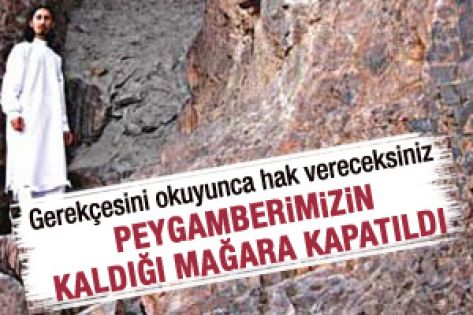 Peygamberimizin kaldığı mağara kapatıldı