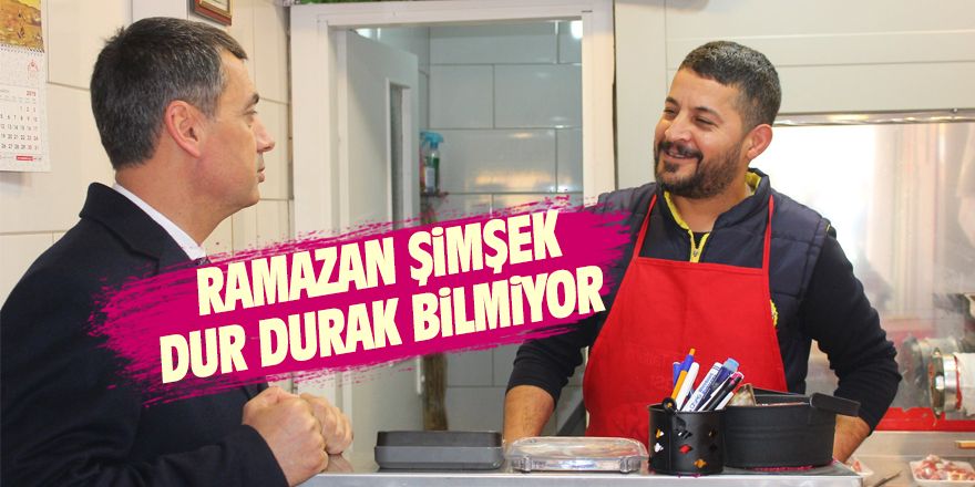 Ramazan Şimşek sıkmadık el bırakmıyor