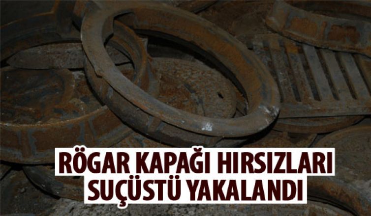  Rögar kapağı hırsızlarına suç üstü