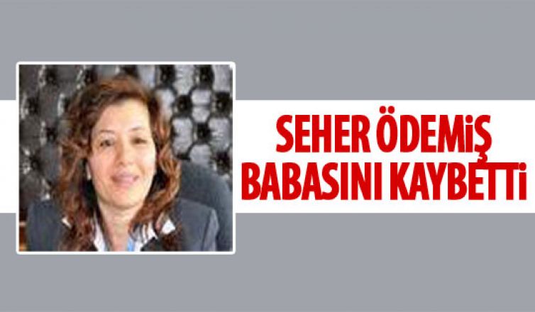 Seher Ödemiş’in acı günü!