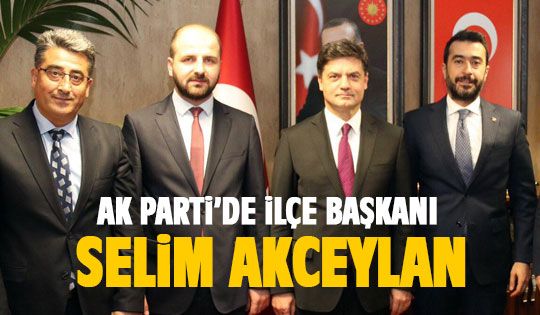 Selim Akceylan ilçe başkanı oldu