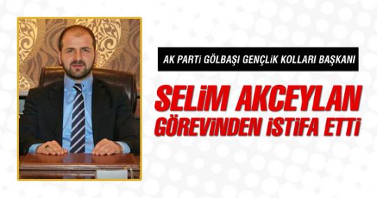 Selim Akceylan istifa etti