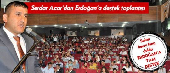 Serdal Acar'dan Erdoğan'a destek toplantısı