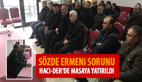 Sözde Ermeni sorunu Hacı-Der'de masaya yatırıldı