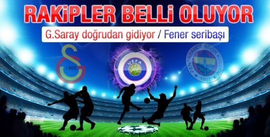 Takımlarımızın rakipleri bugün belli oluyor 