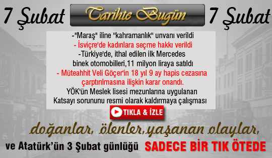 Tarihte Bugün 7 Şubat