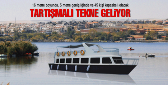 Tartışmalı tekne geliyor