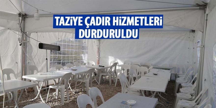 Taziye çadır hizmeti askıya alındı