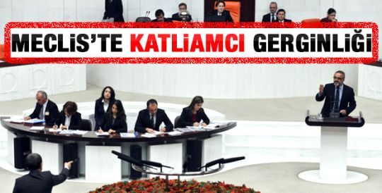 TBMM'de katliamcı lafı gerginliği