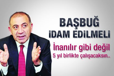 Tekin: Başbuğ idam edilmeli